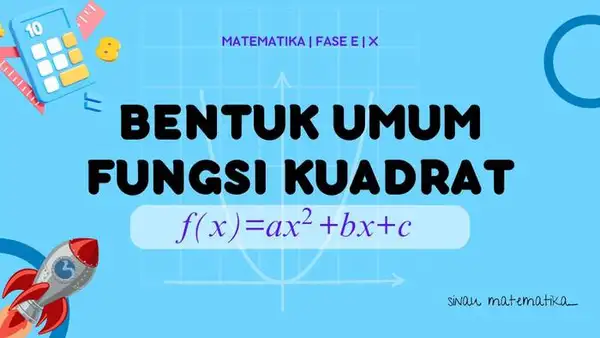Bentuk Umum Fungsi Kuadrat Matematika Kelas X Fase E