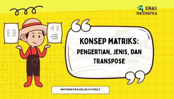 Konsep Matriks: Pengertian, Jenis dan Tranpose | Matematika Kelas XI Fase F