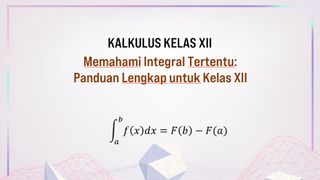 Memahami Integral Tertentu: Panduan Lengkap Untuk Kelas XII
