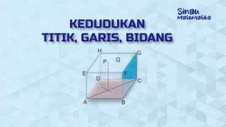 Dimensi Tiga: Kedudukan Titik, Garis, Bidang
