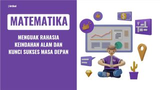 Matematika: Menguak Rahasia Keindahan Alam Dan Kunci Sukses Masa Depan

