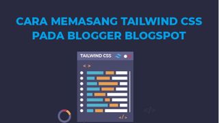 Cara Memasang Tailwind Pada Blogger Blogspot
