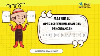 Operasi Penjumlahan Dan Pengurangan Matriks Serta Contohnya | Matematika Kelas XI Fase F